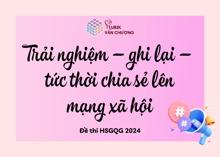 Trải nghiệm – ghi lại – tức thời chia sẻ lên mạng xã hội